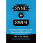 Sync & Swim!: How to gain Mastery over the dynamics of competition - Hardcover