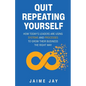 Quit Repeating Yourself: How Today's Leaders Are Using Systems and Processes to Grow Their Business The Right Way - Paperback