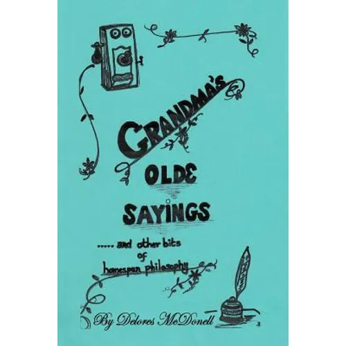 Grandma's Old Sayings: And other bits of homespun philosophy - Paperback