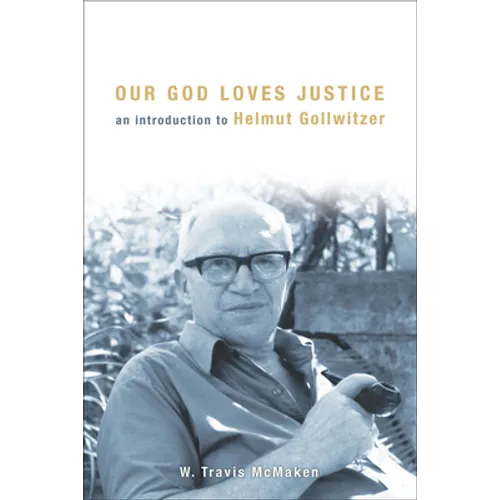 Our God Loves Justice: An Introduction to Helmut Gollwitzer - Paperback