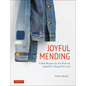 Joyful Mending: Beautiful Visible Repairs for the Things We Love - Paperback