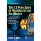The 12 Principles of Manufacturing Excellence: A Lean Leader's Guide to Achieving and Sustaining Excellence, Second Edition - Hardcover