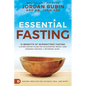 Essential Fasting: 12 Benefits of Intermittent Fasting and Other Fasting Plans for Accelerating Weight Loss, Crushing Cravings, and Reversing Aging - Hardcover