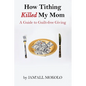 How Tithing Killed My Mom: A Guide to Guilt-FREE Giving - Paperback