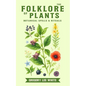 The Folklore of Plants: Botanical Spells and Rituals - Paperback