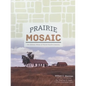 Prairie Mosaic: An Ethic Atlas of Rural North Dakota - Hardcover