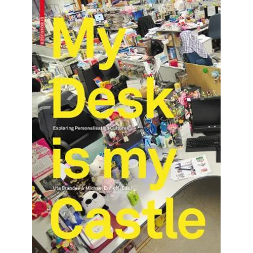 My Desk Is My Castle: Exploring Personalization Cultures - Hardcover