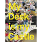 My Desk Is My Castle: Exploring Personalization Cultures - Hardcover