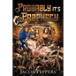 Probably it's Prophecy - Paperback