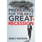 Preparing for the Next Great Recession: How to Not Let the Sudden Economic Downturn Catch You by Suprise - Paperback