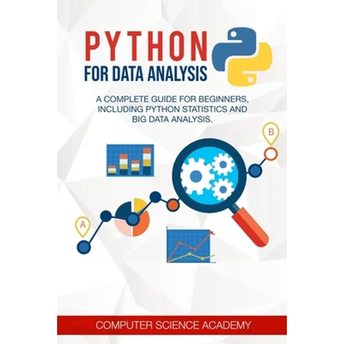 Python for Data Analysis: A Complete Guide for Beginners, Including Python Statistics and Big Data Analysis. - Paperback