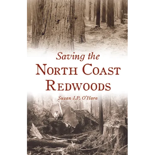 Saving the North Coast Redwoods - Paperback