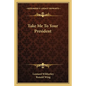 Take Me To Your President - Paperback