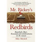 Mr. Rickey's Redbirds: Baseball, Beer, Scandals & Celebrations in St. Louis - Paperback