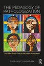 The Pedagogy of Pathologization: Dis/Abled Girls of Color in the School-Prison Nexus - Paperback