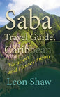 Saba Travel Guide, Caribbean: Vacation and Honeymoon - Paperback