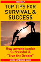 Top Tips for Survival & Success: How anyone can be successful and "Live the Dream" - Paperback