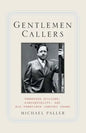 Gentlemen Callers: Tennessee Williams, Homosexuality, and Mid-Twentieth-Century Drama - Paperback