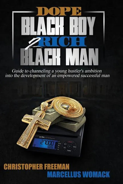Dope Black Boy 2 Rich Black Man: Guide to channeling a young hustler's ambition into the development of an empowered successful man - Paperback