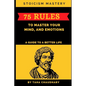 Stoicism Mastery: 75 Rules To Master Your Mind, And Emotions (A Guide to a Better Life) - Paperback