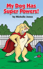 My Dog Has Super Powers! - Hardcover