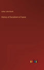 History of Socialism in France - Hardcover