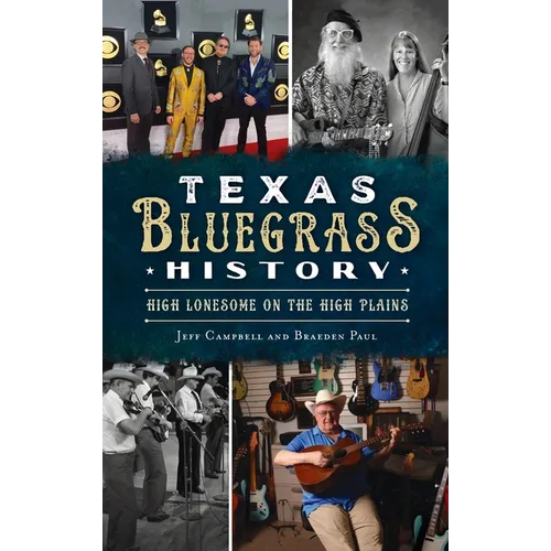 Texas Bluegrass History: High Lonesome on the High Plains - Hardcover