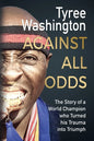 Against All Odds: The Story of a World Champion who Turned his Trauma into Triumph - Paperback
