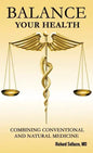 Balance Your Health: Combining Conventional and Natural Medicine - Hardcover