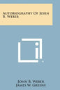 Autobiography of John B. Weber - Paperback