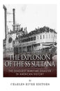 The Explosion of the SS Sultana: The Deadliest Maritime Disaster in American History - Paperback