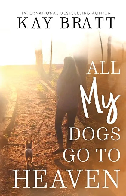 All (my) Dogs Go to Heaven: Signs from our Pets From the Afterlife and A Grief Guide to Get You Through - Paperback