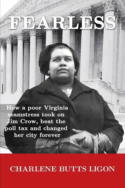 Fearless: How a poor Virginia seamstress took on Jim Crow, beat the poll tax and changed her city forever - Paperback