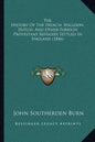 The History Of The French, Walloon, Dutch, And Other Foreign Protestant Refugees Settled In England (1846) - Paperback