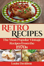Retro Recipes The Most Popular Vintage Recipes from the 1970s - Paperback