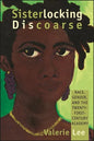 Sisterlocking Discoarse: Race, Gender, and the Twenty-First-Century Academy - Hardcover