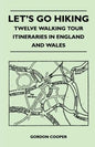 Let's Go Hiking - Twelve Walking Tour Itineraries in England and Wales - Paperback