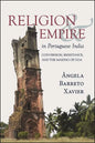 Religion and Empire in Portuguese India: Conversion, Resistance, and the Making of Goa - Hardcover