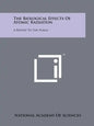 The Biological Effects of Atomic Radiation: A Report to the Public - Paperback