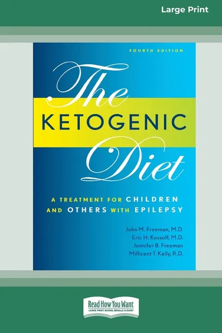 Ketogenic Diet: A Treatment for Children and Others with Epilepsy, 4th Edition (16pt Large Print Edition) - Paperback