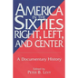 America in the Sixties--Right, Left, and Center: A Documentary History - Paperback