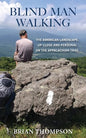 Blind Man Walking: Views of the American Landscape from the Appalachian Trail - Paperback