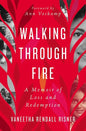 Walking Through Fire: A Memoir of Loss and Redemption - Paperback