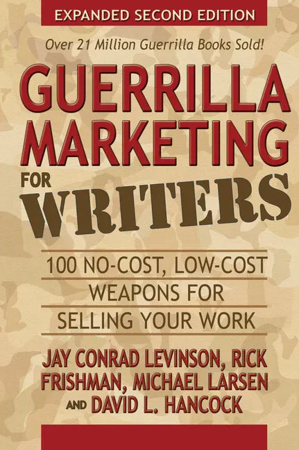 Guerrilla Marketing for Writers: 100 No-Cost, Low-Cost Weapons for Selling Your Work - Paperback