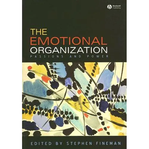 The Emotional Organization: Passions and Power - Paperback
