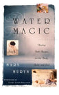 Water Magic: Healing Bath Recipes for the Body, Spirit, and Soul - Paperback