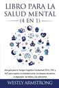 Libro para la Salud Mental (4 en 1): Una guía para la Terapia Cognitiva Conductual (TCC), TDC y ACT para superar la ansiedad social, los ataques de pá - Paperback