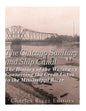 The Chicago Sanitary and Ship Canal: The History of the Waterway Connecting the Great Lakes to the Mississippi River - Paperback