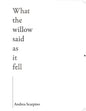 What the Willow Said as It Fell - Paperback