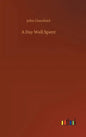 A Day Well Spent - Hardcover